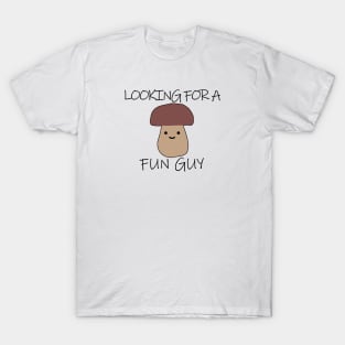 LOOKING FOR A FUN GUY Pun T-Shirt